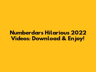 Numberdar's Hilarious 2022 Videos: Download & Enjoy!