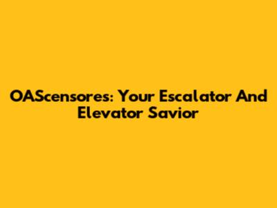 OAScensores: Your Escalator And Elevator Savior