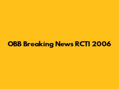 OBB Breaking News RCTI 2006