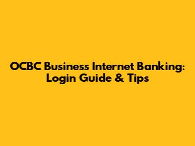 OCBC Business Internet Banking: Login Guide & Tips