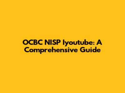 OCBC NISP Iyoutube: A Comprehensive Guide