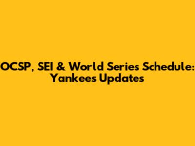 OCSP, SEI & World Series Schedule: Yankees Updates