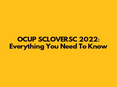 OCUP SCLOVERSC 2022: Everything You Need To Know