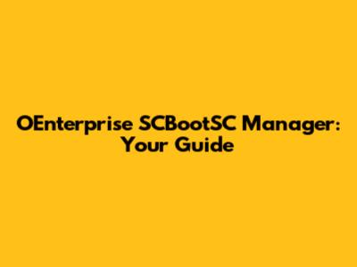 OEnterprise SCBootSC Manager: Your Guide