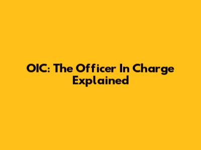 OIC: The Officer In Charge Explained