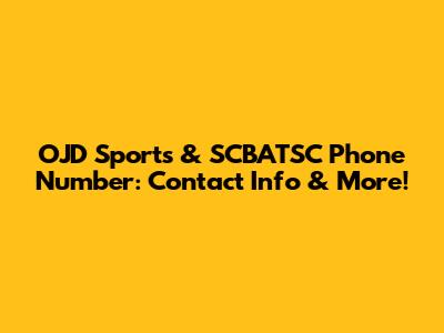 OJD Sports & SCBATSC Phone Number: Contact Info & More!