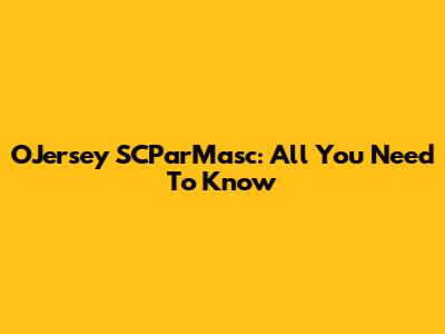 OJersey SCParMasc: All You Need To Know