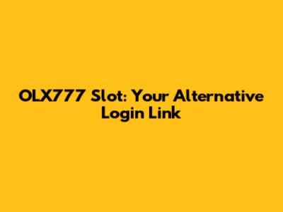 OLX777 Slot: Your Alternative Login Link