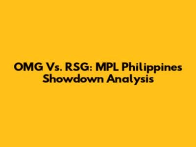 OMG Vs. RSG: MPL Philippines Showdown Analysis
