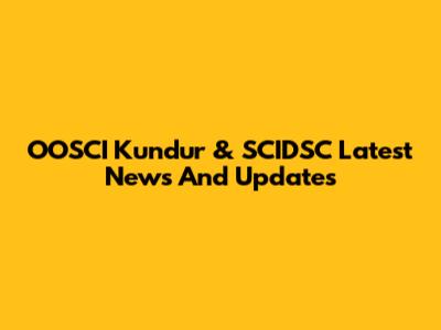 OOSCI Kundur & SCIDSC Latest News And Updates