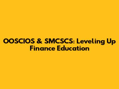 OOSCIOS & SMCSCS: Leveling Up Finance Education