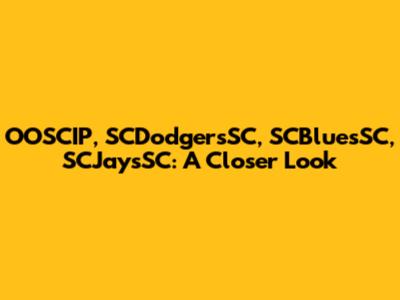 OOSCIP, SCDodgersSC, SCBluesSC, SCJaysSC: A Closer Look