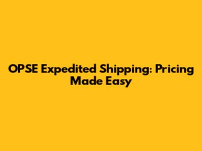 OPSE Expedited Shipping: Pricing Made Easy