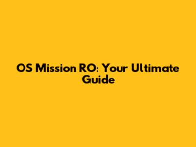 OS Mission RO: Your Ultimate Guide