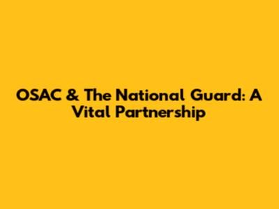 OSAC & The National Guard: A Vital Partnership