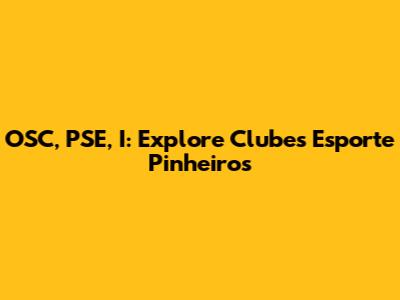 OSC, PSE, I: Explore Clubes Esporte Pinheiros