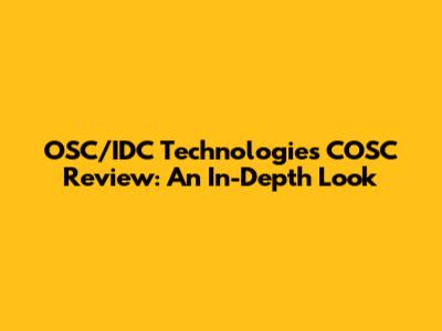 OSC/IDC Technologies COSC Review: An In-Depth Look