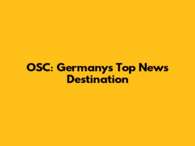 OSC: Germany's Top News Destination