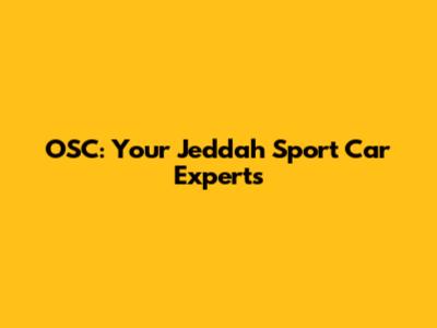 OSC: Your Jeddah Sport Car Experts
