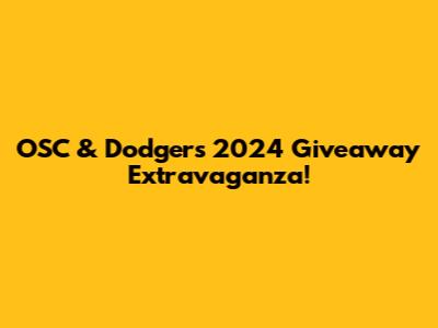 OSC & Dodgers 2024 Giveaway Extravaganza!