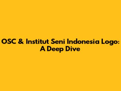 OSC & Institut Seni Indonesia Logo: A Deep Dive