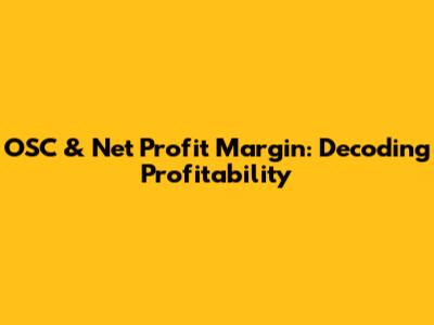 OSC & Net Profit Margin: Decoding Profitability