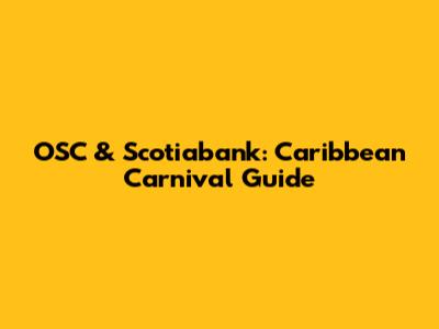 OSC & Scotiabank: Caribbean Carnival Guide