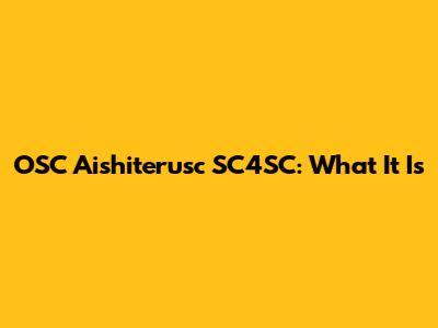 OSC Aishiterusc SC4SC: What It Is