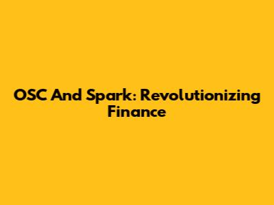 OSC And Spark: Revolutionizing Finance