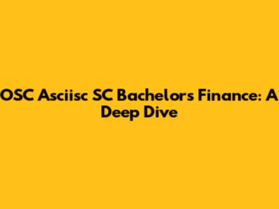 OSC Asciisc SC Bachelors Finance: A Deep Dive