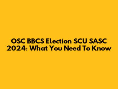 OSC BBCS Election SCU SASC 2024: What You Need To Know