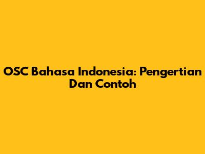 OSC Bahasa Indonesia: Pengertian Dan Contoh