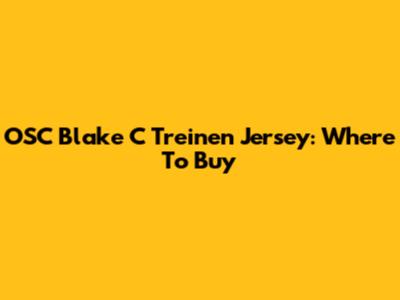 OSC Blake C Treinen Jersey: Where To Buy