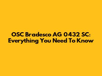OSC Bradesco AG 0432 SC: Everything You Need To Know