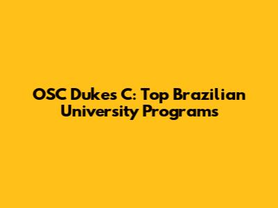 OSC Dukes C: Top Brazilian University Programs