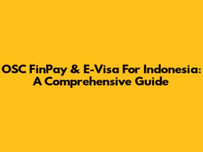 OSC FinPay & E-Visa For Indonesia: A Comprehensive Guide
