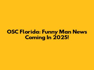 OSC Florida: Funny Man News Coming In 2025!