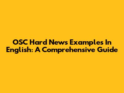 OSC Hard News Examples In English: A Comprehensive Guide