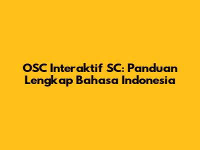 OSC Interaktif SC: Panduan Lengkap Bahasa Indonesia