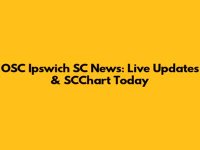 OSC Ipswich SC News: Live Updates & SCChart Today
