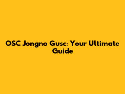 OSC Jongno Gusc: Your Ultimate Guide