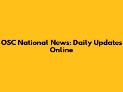 OSC National News: Daily Updates Online