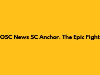 OSC News SC Anchor: The Epic Fight