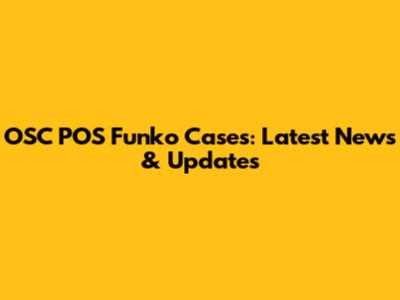 OSC POS Funko Cases: Latest News & Updates