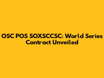 OSC POS SOXSCCSC: World Series Contract Unveiled