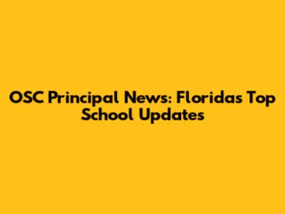 OSC Principal News: Florida's Top School Updates