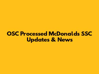 OSC Processed McDonald's SSC Updates & News