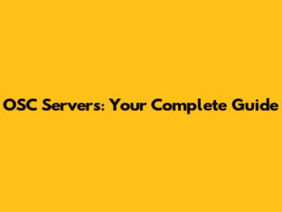 OSC Servers: Your Complete Guide