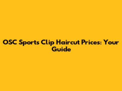 OSC Sports Clip Haircut Prices: Your Guide