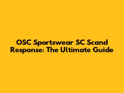 OSC Sportswear SC Scand Response: The Ultimate Guide